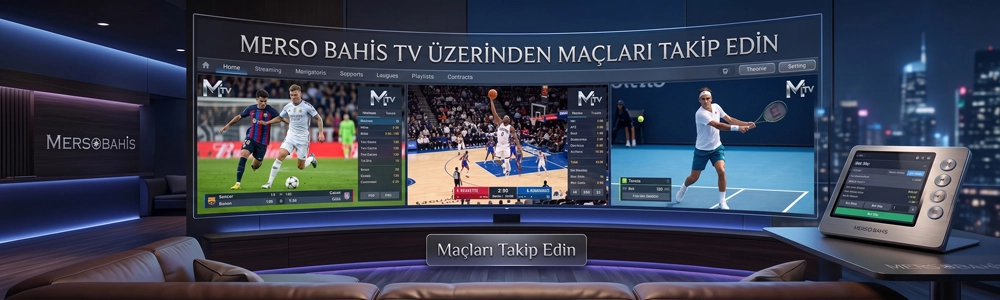 Merso Bahis TV üzerinden maçları takip edin